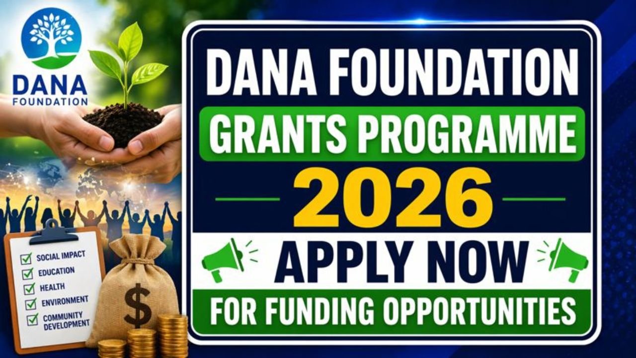 Dana Foundation Grants Programme 2026: Apply Now for Funding Opportunities